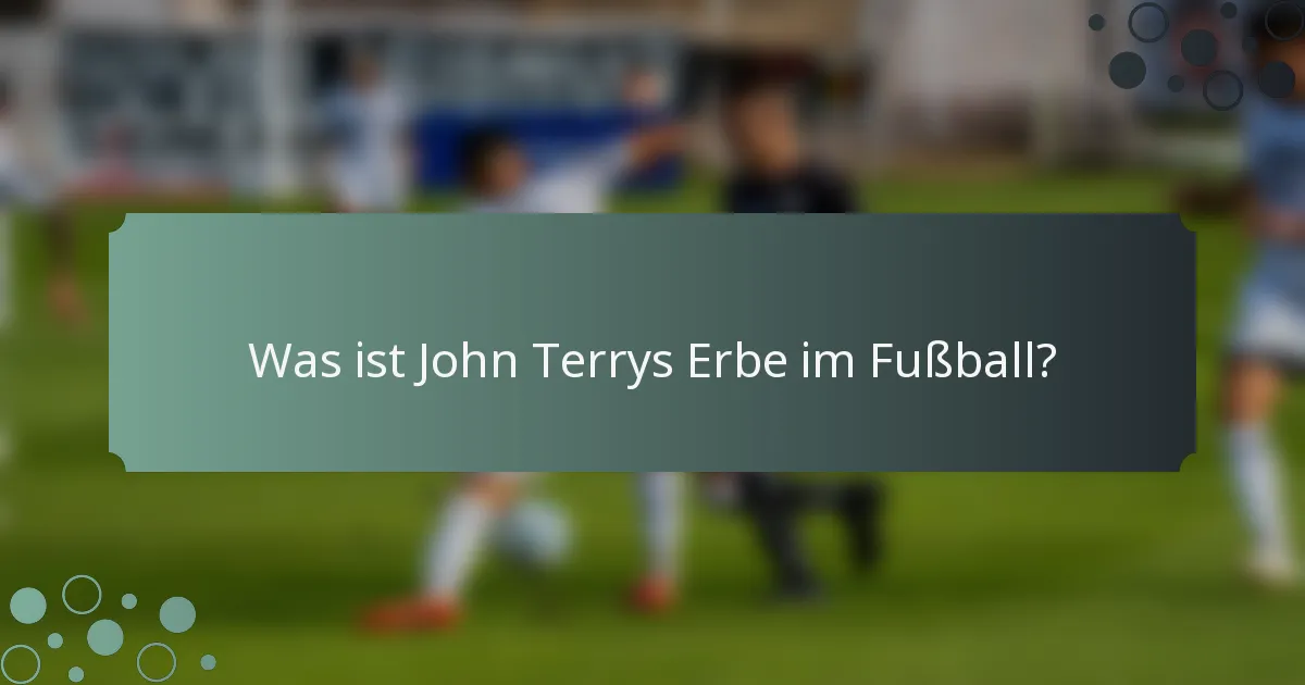 Was ist John Terrys Erbe im Fußball?