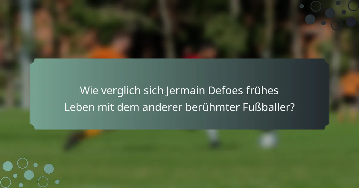 Wie verglich sich Jermain Defoes frühes Leben mit dem anderer berühmter Fußballer?